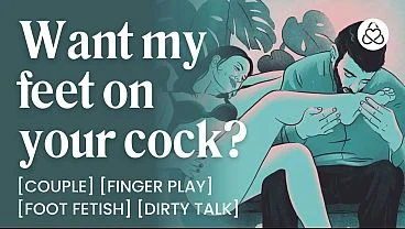 Foot Worship FWB Sex – Footjob, Finger Play, Oral & Orgasm Control – Erotic Audio Story – ASMR Porn Erotic Audio Story for Women